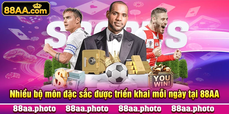 Nhiều bộ môn đặc sắc được triển khai mỗi ngày tại 88AA