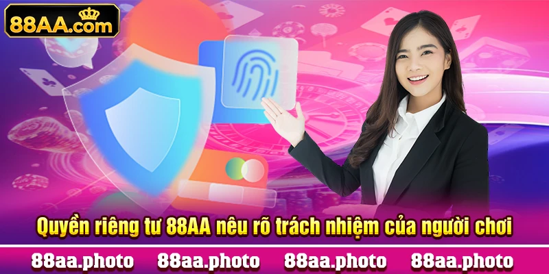 Quyền riêng tư 88AA nêu rõ trách nhiệm của người chơi
