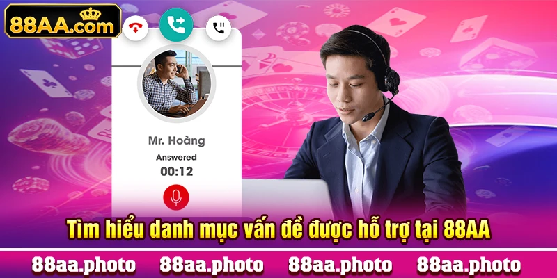 Tìm hiểu danh mục vấn đề được hỗ trợ tại 88AA